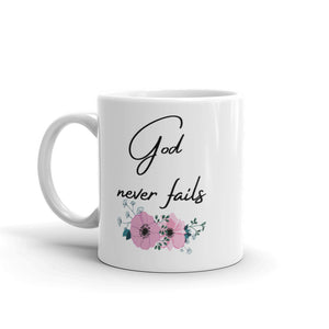 God Never Fails White Ceramic Mug